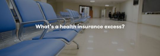 What is a health insurance excess?