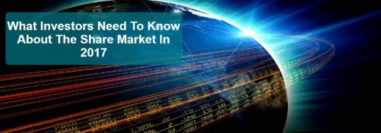 What Investors Need to Know about the share marketing in 2017